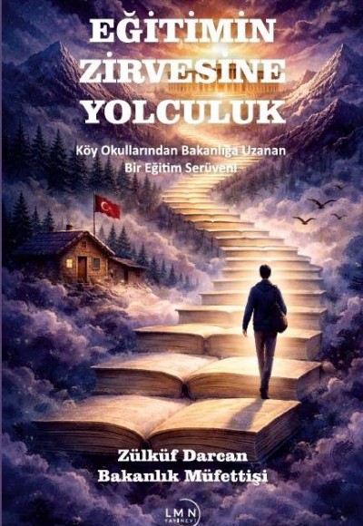 EĞİTİMİN ZİRVESİNE YOLCULUK- (Köy Okullarından Bakanlığa Uzanan Bir Eğitim Serüveni)-ZÜLKÜF DARCAN